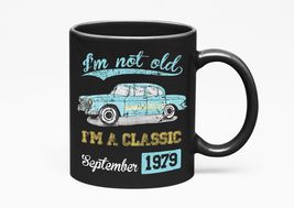 Make Your Mark Design I&#39;m Not Old, I&#39;m a Classic September 1979 with Vintage Car - £17.13 GBP+