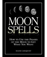 Moon Spells: How to Use the Phases of the Moon to Get What You Want -Moo... - $12.60
