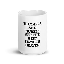 Teachers And Nurses Get The Best Seats In Heaven 15oz Mug - £17.66 GBP