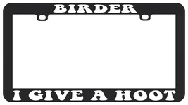 Birder I Give A Hoot Birdwatching Birding Twitching License Plate Frame - £5.47 GBP
