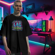 Funny Gamer T-Shirt – That’s Not Lag It’s My Character Thinking Tee 100%... - $18.80+