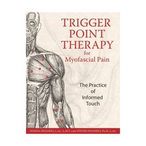 Trigger Point Therapy For Myofascial Pain: The Practice Of Informed Touch Donna  - $23.00