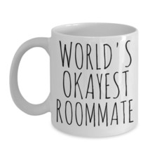 Worlds Okayest Roommate Mug Birthday Valentines Gag Gift Ceramic Coffee Cup - $18.95