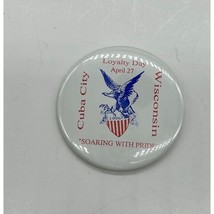 Vintage Pinback Button April 27 1996 Loyalty Day Cuba City, Wisconsin Eagle - $4.15