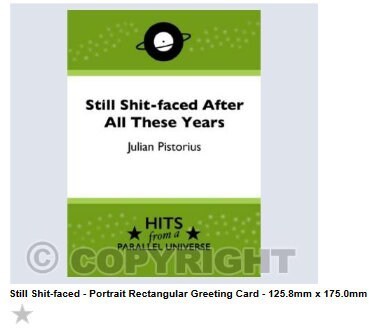 Still Shit-faced After All These Years- exclusive, hand-made, original greeting