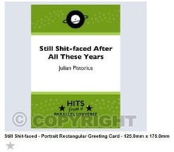 Still Shit-faced After All These Years- exclusive, hand-made, original greeting - $5.18