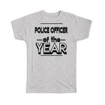 Police Officer Of The Year : Gift T-Shirt Christmas Birthday Work Job - £14.38 GBP