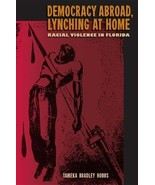 Democracy Abroad, Lynching at Home: Racial Violence in Florida - $7.92