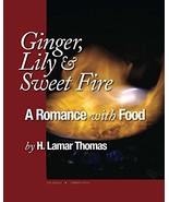 Ginger, Lily and Sweet Fire: A Romance with Food [Paperback] Thomas, H. ... - £14.04 GBP
