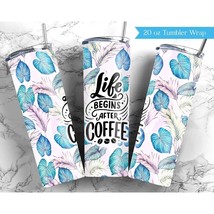 20oz Skinny Tumbler Sublimation Designs, Life Begins After Coffee Tumbler Wrap - £2.34 GBP