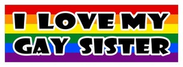 I Love My Gay Sister Lgbt Lesbiche Gay Diversità Decalcomania Adesivo 3 x 9 - £2.77 GBP