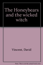 The Honeybears and the wicked witch [Jan 01, 1985] Vincent, David - £1.55 GBP