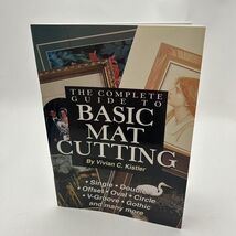 The Complete Guide to basic Mat Cutting Vivian C. Kistler - $8.28