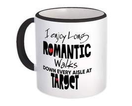 I Enjoy Romantic Walks at Target : Gift Mug Valentines Wife Girlfriend - £12.68 GBP