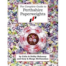 The Complete Guide to Perthshire Paperweights Colin Mahoney - £33.81 GBP