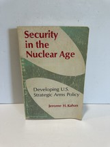 Jerome Kahan SECURITY IN THE NUCLEAR AGE Developing U. S. Strategic Arms... - $39.19