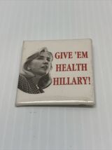 Hillary Rodham Clinton Give ‘Em Health Political Button 1st Lady Electio... - $7.91