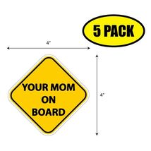 5 PACK 4"x4" YOUR MOM ON BOARD Sticker Decal Humor Funny Gift VG0105 - $6.53
