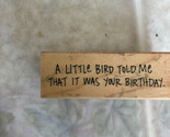 Wood Stamp 3x1&quot;  A little Birdie Told me That it was your Birthday Inkad... - £7.63 GBP