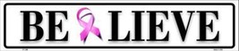 Believe Pink Ribbon Breast Cancer 24&quot; x 5&quot; Metal Street Sign - £7.88 GBP