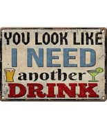 New, Reproduction You Look Like I Need Another Drink - Vintage Style Met... - $11.98
