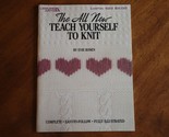 THE ALL NEW TEACH YOURSELF TO KNIT Evie Rosen Leisure Arts Booklet #623 ... - $7.60
