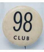 Vintage and Unusual &quot;98 Club&quot; Pinback Button 1 1/2&quot; Diameter Good Condition - £7.73 GBP