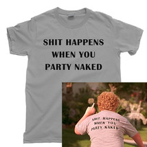 Bad Santa T Shirt, Shit Happens When You Party Naked Unisex Cotton Tee S... - $13.99