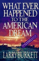 What Ever Happened to the American Dream? by Larry Burkett (Hardcover) - £2.32 GBP
