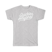 Quickie Anyone : Gift T-Shirt Sex Funny Office Party Sarcastic Get Laid - £19.97 GBP