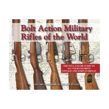 Bolt Action Military Rifles of the World; The Full-Color Guide to All Your Favor - $82.00