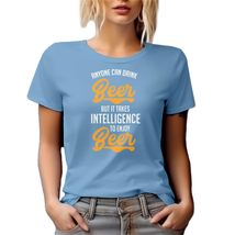 Anyone Can Drink Beer But It Takes Intelligence to Enjoy Beer. Funny Drinking Qu - £17.50 GBP+