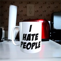 HUMOR - I HATE PEOPLE - D2  - 11oz Coffee Mug [H95] - £10.39 GBP+