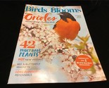 Birds &amp; Blooms Magazine April/May 2018 Orioles, Attract Springs Flashies... - $9.00