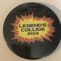 Legends Collide 2013 Pinback Button Black Red And Yellow J3 - $4.94