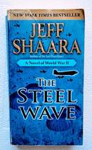 The Steel Wave: A Novel of World War II Book by Jeff Shaara - £2.75 GBP