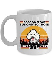 Poodle Dog Do Speak To Who Know Listen Coffee Mug 15oz Ceramic Gift For Dogs Lov - $19.75