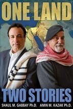 One Land Two Stories [Paperback] Shaul M. Gabbay and Amin M. Kazak - $49.99