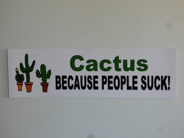Cactus Because People Suck! Window Bumper Sticker Decal Car 3&quot;x10&quot; Uv Resistant - £3.95 GBP