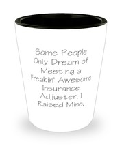 Unique Insurance adjuster, Some People Only Dream of Meeting a Freakin&#39; Awesome  - £7.79 GBP