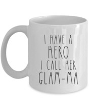 I Have A Hero I Call Her Glam-Ma Coffee Mug Funny Mother Cup Xmas Gift For Mom - $15.79+