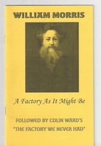 WILLIAM MORRIS A Factory As It Might Be Followed by Colin Ward&#39;s booklet - $9.99