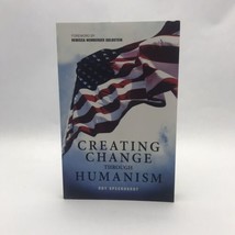 Creating Change Through Humanism - Paperback By Speckhardt, Roy ~ New - £7.26 GBP