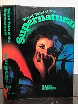 Weird Tales of the Supernatural [Hardcover] Singer, Kurt (editor) [Robert H. Lei - £157.11 GBP