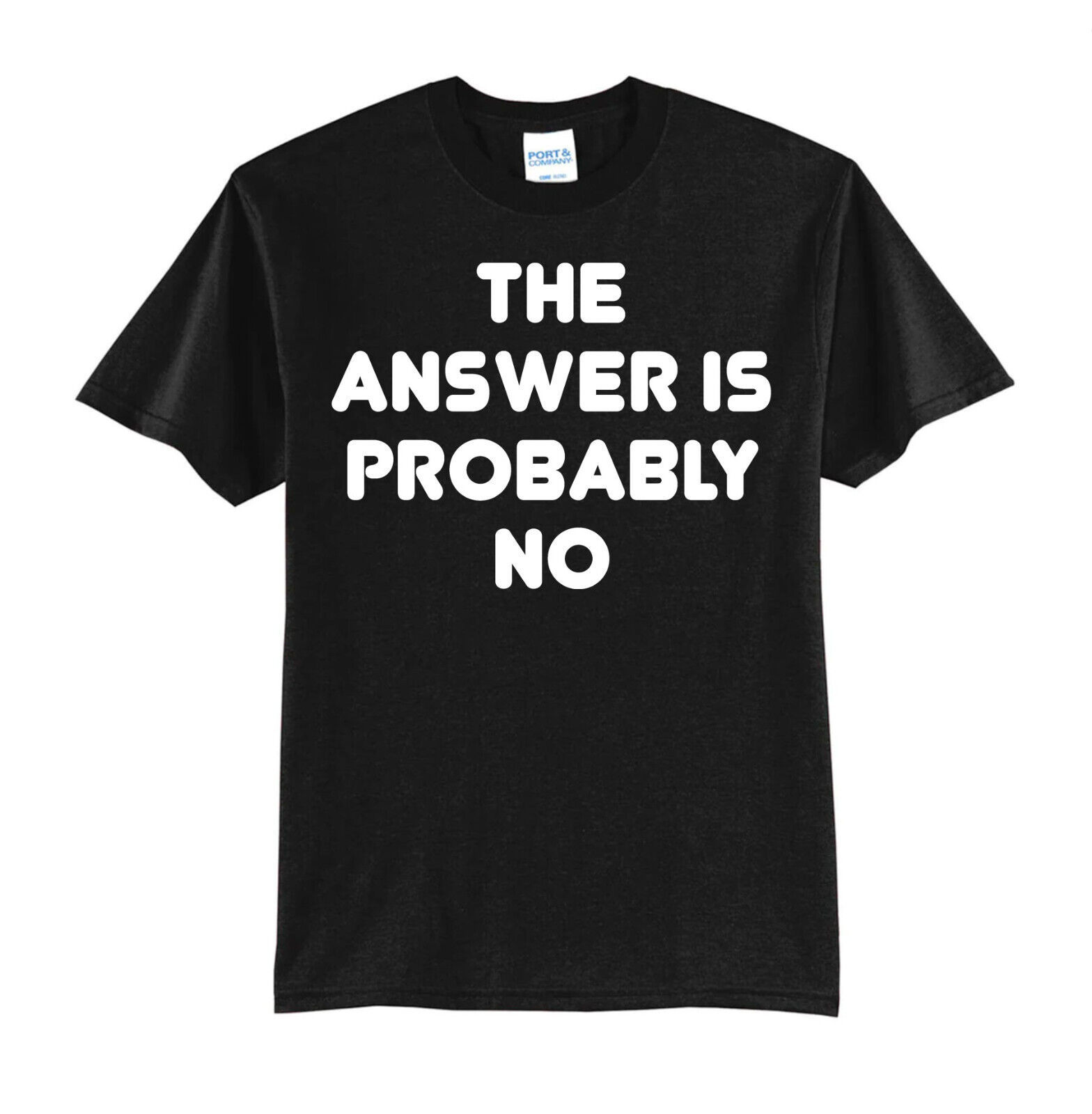 Primary image for THE ANSWER IS PROBABLY NO-NEW BLACK-T-SHIRT FUNNY-S-M-L-XL