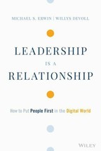 Leadership is a Relationship: How to Put People First in the Digital World, Erwi - $8.20