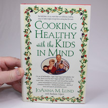 SIGNED Cooking Healthy With The Kids In Mind Cookbook JoAnna Lund Alpert HC DJ - £11.46 GBP