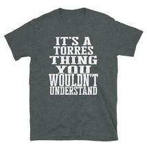 It&#39;s a Torres Thing You Wouldn&#39;t Understand TShirt - £19.73 GBP+