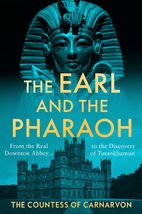 The Earl and the Pharaoh: From the Real Downton Abbey to the Discovery of Tutank - £7.39 GBP