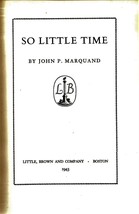 So Little Time by John P. Marquand, Hardcovered Book (1943) - $3.00